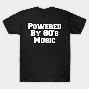 Powered By 80's Music T-Shirt